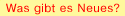 Was gibt es Neues?